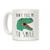 Don't Tell Me To Smile Dino Coffee Mug Don't Tell Me To Smile Dino Coffee Mug