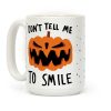Don't Tell Me To Smile Pumpkin Coffee Mug Don't Tell Me To Smile Pumpkin Coffee Mug