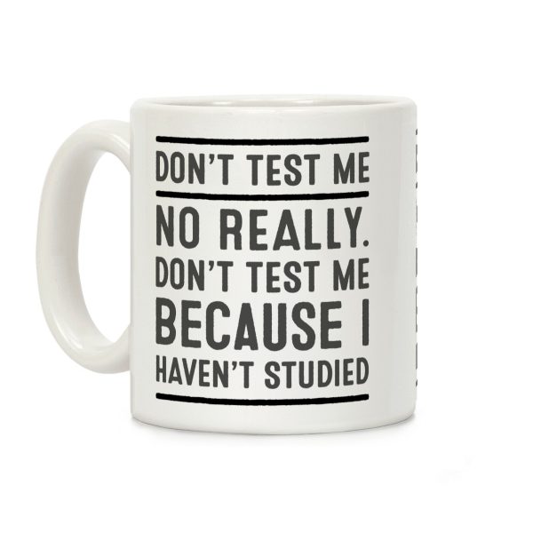 Don't Test Me Coffee Mug