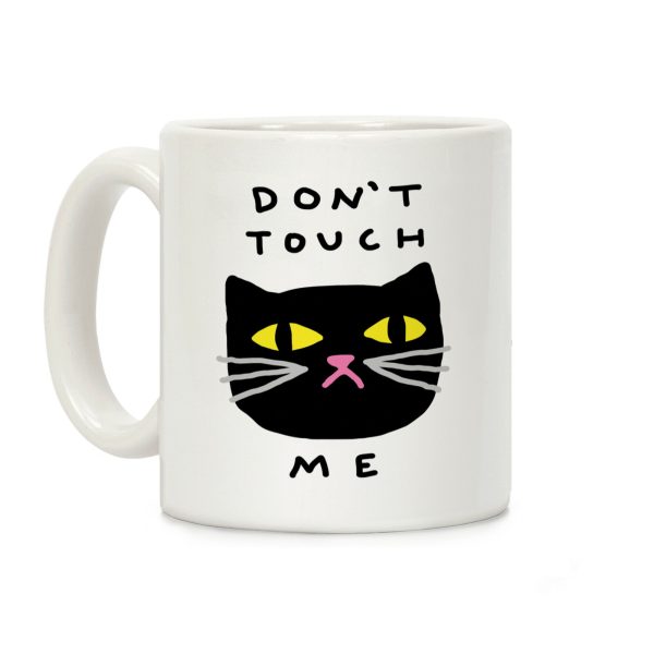 Don't Touch Me Cat Coffee Mug Don't Touch Me Cat Coffee Mug