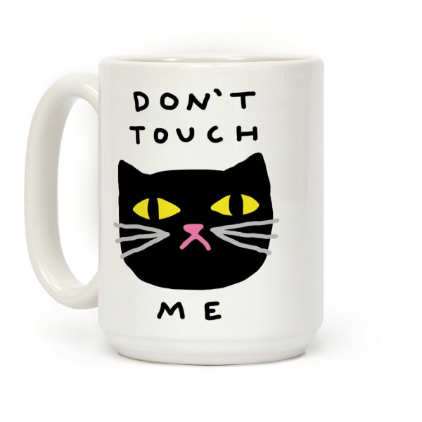 Don't Touch Me Cat Coffee Mug Don't Touch Me Cat Coffee Mug