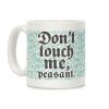 Don't Touch Me Peasant Coffee Mug Don't Touch Me Peasant Coffee Mug