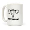 Don't Tread On Me (Pro-Choice Uterus) Coffee Mug Don't Tread On Me (Pro-Choice Uterus) Coffee Mug