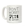 Don't Worry Be Witchy Coffee Mug Don't Worry Be Witchy Coffee Mug
