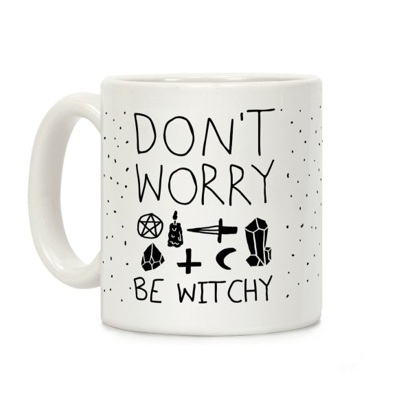Don't Worry Be Witchy Coffee Mug Don't Worry Be Witchy Coffee Mug