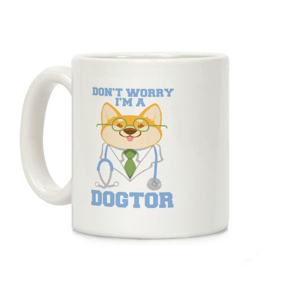Don't worry, I'm a dogtor! Coffee Mug