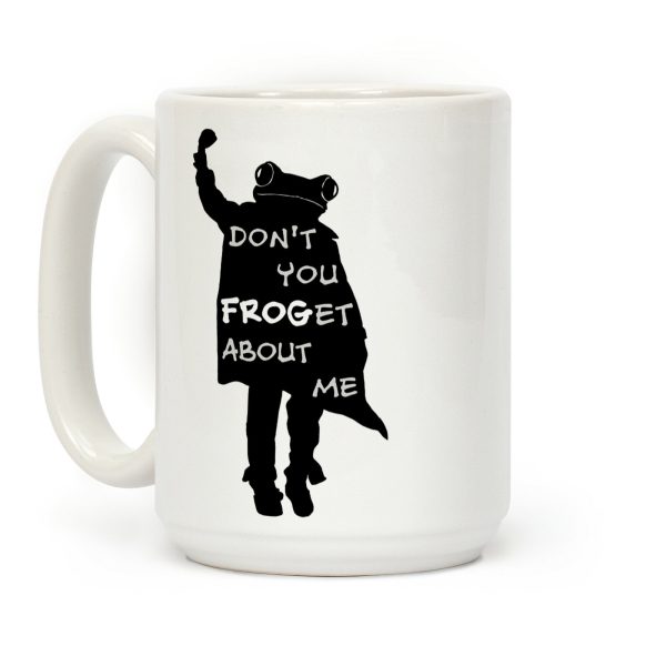 Don't You Frog-et About Me Coffee Mug Don't You Frog-et About Me Coffee Mug