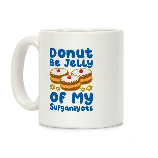 Donut Be Jelly Of My Sufganiyots Coffee Mug Donut Be Jelly Of My Sufganiyots Coffee Mug