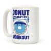 Donut Interrupt My Workout Coffee Mug