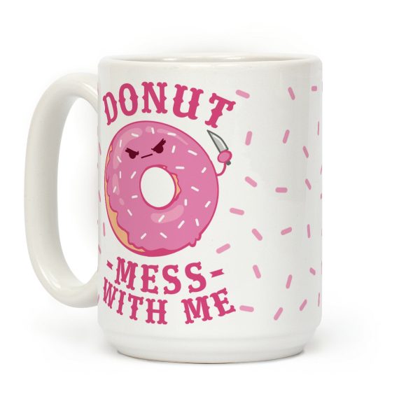 Donut Mess With Me Coffee Mug Donut Mess With Me Coffee Mug