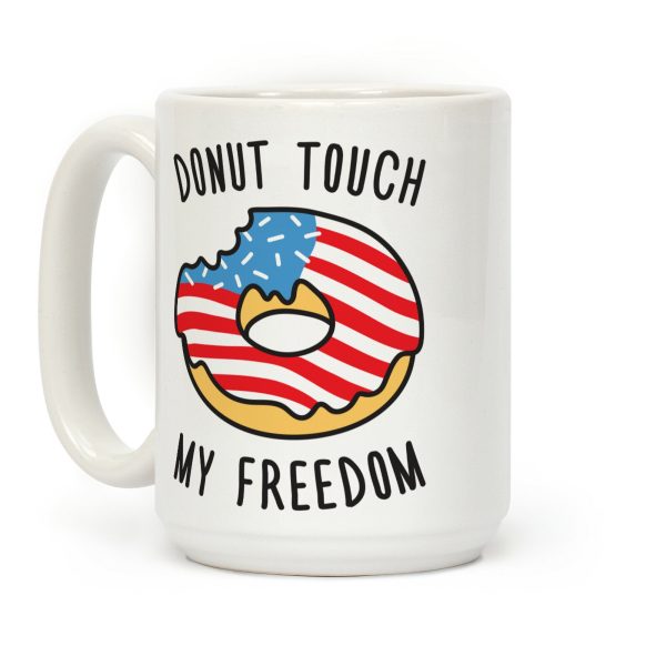 Donut Touch My Freedom Coffee Mug Donut Touch My Freedom Coffee Mug