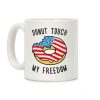 Donut Touch My Freedom Coffee Mug Donut Touch My Freedom Coffee Mug