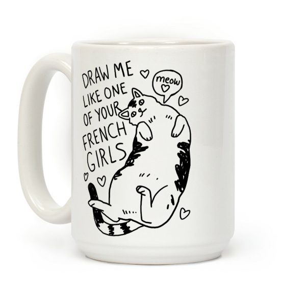 Draw Me Like One Of Your French Girls Coffee Mug Draw Me Like One Of Your French Girls Coffee Mug