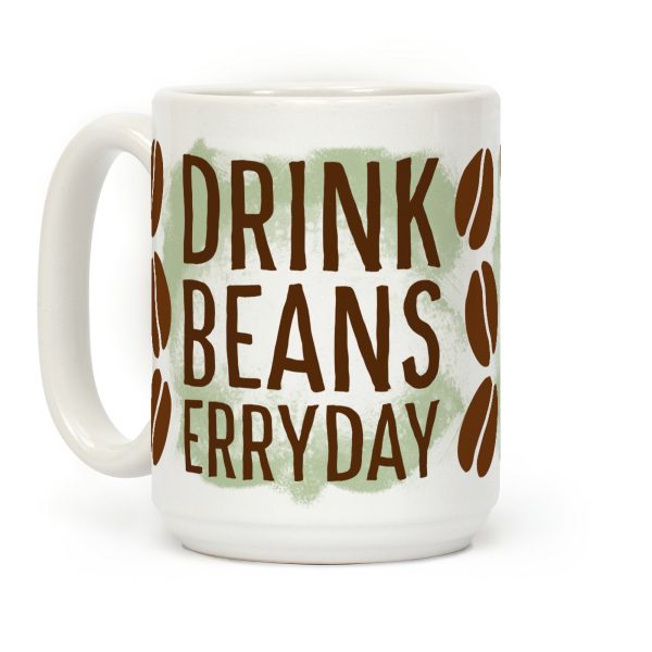 Drink Beans Erryday! Coffee Mug Drink Beans Erryday! Coffee Mug