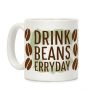 Drink Beans Erryday! Coffee Mug Drink Beans Erryday! Coffee Mug