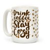 Drink Coffee Stay Cozy Coffee Mug Drink Coffee Stay Cozy Coffee Mug