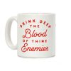 Drink Deep of the Blood of Thine Enemies Coffee Mug Drink Deep of the Blood of Thine Enemies Coffee Mug