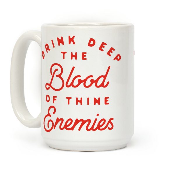 Drink Deep of the Blood of Thine Enemies Coffee Mug Drink Deep of the Blood of Thine Enemies Coffee Mug