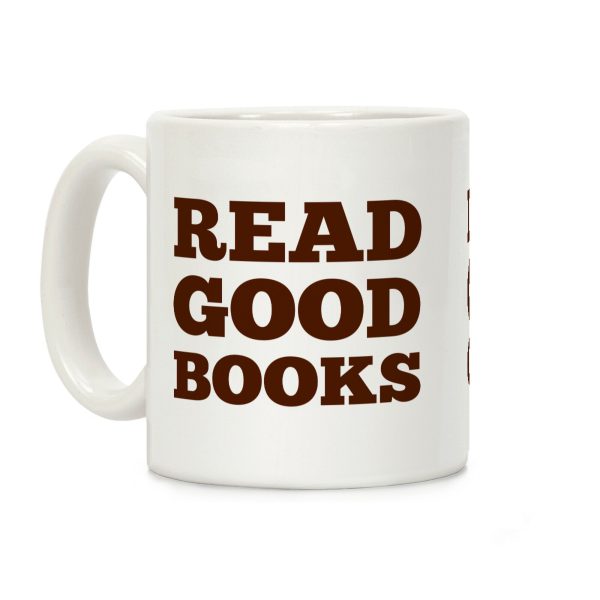 Drink Good Coffee, Read Good Books Coffee Mug Drink Good Coffee, Read Good Books Coffee Mug