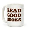 Drink Good Coffee, Read Good Books Coffee Mug Drink Good Coffee, Read Good Books Coffee Mug