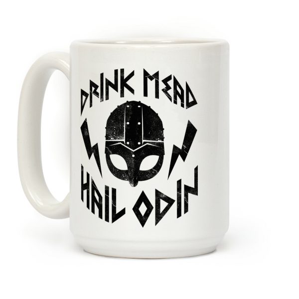 Drink Mead Hail Odin Coffee Mug Drink Mead Hail Odin Coffee Mug