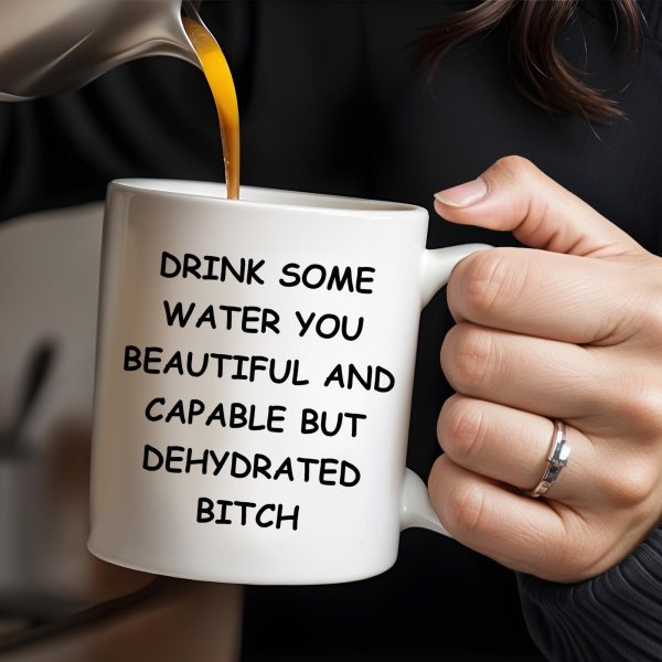 Drink Some Water You Beautiful And Capable Design - Personalized Custom Coffee Mug - COL034_MG Drink Some Water You Beautiful And Capable Design - Personalized Custom Coffee Mug - COL034_MG