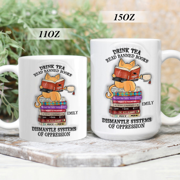 Drink Tea Read Banned Books Dismantle Systems Of Oppression - Personalized Ceramic Coffee Mug. Drink Tea Read Banned Books Dismantle Systems Of Oppression - Personalized Ceramic Coffee Mug.