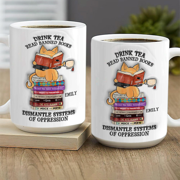 Drink Tea Read Banned Books Dismantle Systems Of Oppression - Personalized Ceramic Coffee Mug. Drink Tea Read Banned Books Dismantle Systems Of Oppression - Personalized Ceramic Coffee Mug.