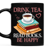 Drink Tea Read Books Be Happy Book Lovers Gift Mug Drink Tea Read Books Be Happy Book Lovers Gift Mug