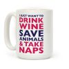 Drink Wine Save Animals Take Naps Coffee Mug Drink Wine Save Animals Take Naps Coffee Mug