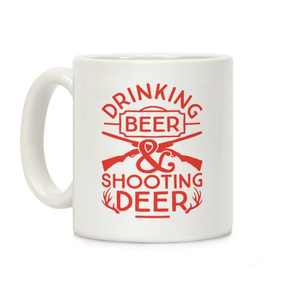 Drinking Beer and Shooting Deer Coffee Mug Drinking Beer and Shooting Deer Coffee Mug