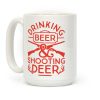 Drinking Beer and Shooting Deer Coffee Mug Drinking Beer and Shooting Deer Coffee Mug