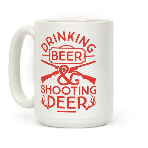 Drinking Beer and Shooting Deer Coffee Mug Drinking Beer and Shooting Deer Coffee Mug