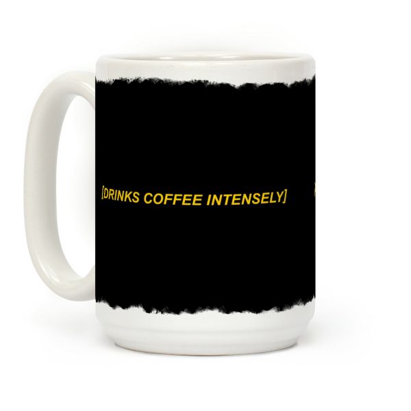 Drinks Coffee Intensely Coffee Mug Drinks Coffee Intensely Coffee Mug