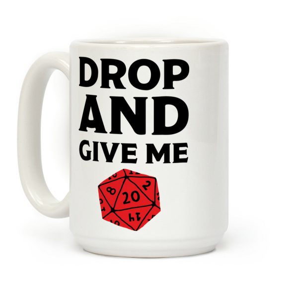 Drop And Give Me D20 Coffee Mug Drop And Give Me D20 Coffee Mug
