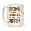 Drown Your Troubles In Coffee Coffee Mug Drown Your Troubles In Coffee Coffee Mug