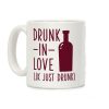Drunk In Love (jk just drunk) Coffee Mug Drunk In Love (jk just drunk) Coffee Mug