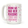 Drunk Me Had Her Reasons Coffee Mug