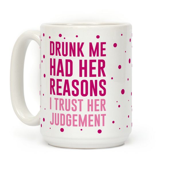 Drunk Me Had Her Reasons Coffee Mug