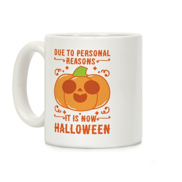 Due To Personal Reasons It Is Now Halloween Pumpkin (Orange) Coffee Mug Due To Personal Reasons It Is Now Halloween Pumpkin (Orange) Coffee Mug