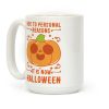 Due To Personal Reasons It Is Now Halloween Pumpkin (Orange) Coffee Mug Due To Personal Reasons It Is Now Halloween Pumpkin (Orange) Coffee Mug
