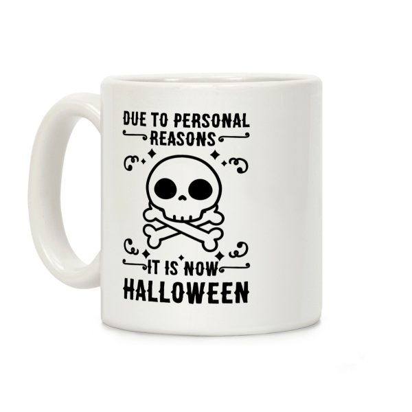 Due To Personal Reasons It Is Now Halloween Skull (Black Text) Coffee Mug Due To Personal Reasons It Is Now Halloween Skull (Black Text) Coffee Mug