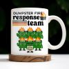 Dumpster Fire Response Team It's Fine We're Fine - Personalized Custom Coffee Mug - COL110_MG