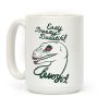 Easy Breezy Beautiful, Clever Girl Velociraptor Coffee Mug Easy Breezy Beautiful, Clever Girl Velociraptor Coffee Mug