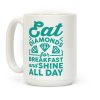 Eat Diamonds For Breakfast And Shine All Day Coffee Mug Eat Diamonds For Breakfast And Shine All Day Coffee Mug