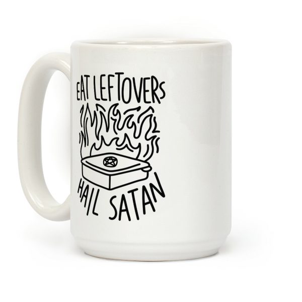 Eat Leftovers Hail Satan Coffee Mug Eat Leftovers Hail Satan Coffee Mug
