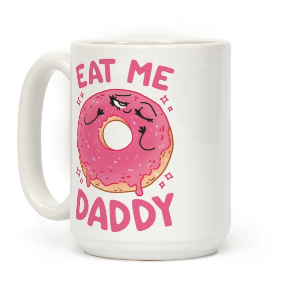 Eat Me Daddy Coffee Mug Eat Me Daddy Coffee Mug