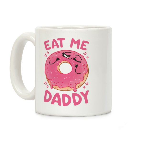 Eat Me Daddy Coffee Mug Eat Me Daddy Coffee Mug