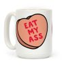 Eat My Ass Coffee Mug Eat My Ass Coffee Mug