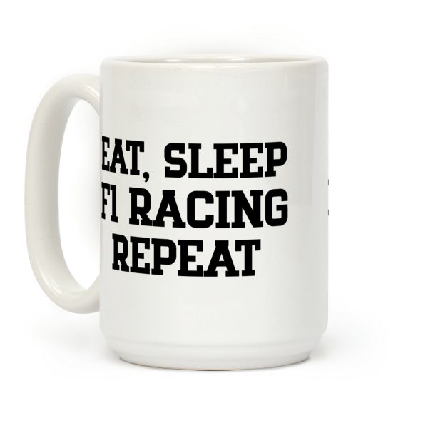 Eat, Sleep, F1 Racing, Repeat Coffee Mug Eat, Sleep, F1 Racing, Repeat Coffee Mug